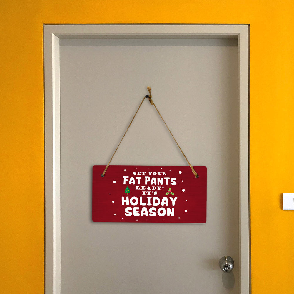 Get Your Fat Pants Ready! It's Holiday Season 5x10 Hanging Plus Wall or Door Sign | Christmas Home Decor