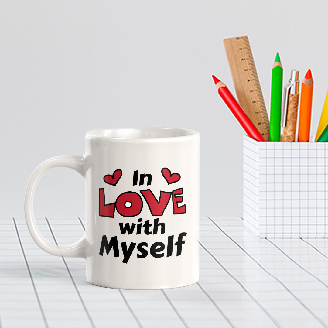 In Love With Myself 11oz Plastic or Ceramic Coffee Mug | Cute and Funny Romantic Novelty Mugs