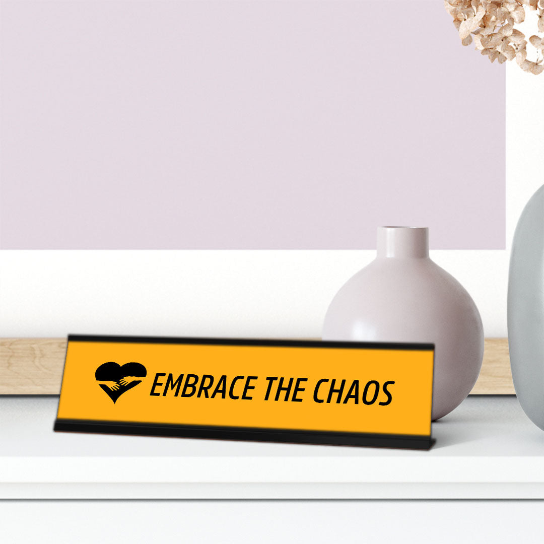 Embrace the Chaos, Yellow Black Frame Desk Sign (2 x 8")