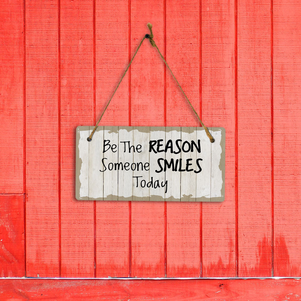 Be The Reason Someone Smiles Today 5x10 Hanging Plus Wall or Door Sign | Cute & Funny Home Decor