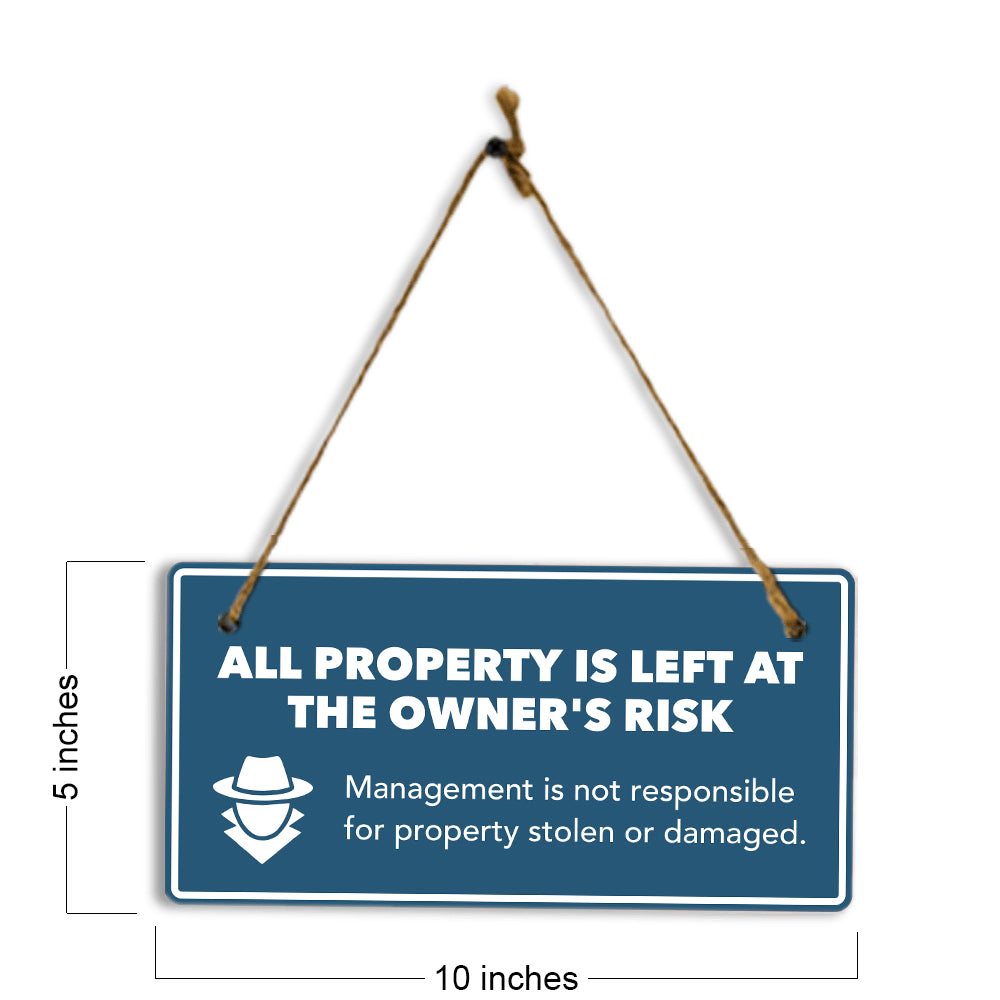 All Property Is Left at The Owner's Risk Management Is Not Responsible For Property Stolen or Damaged. 5" x 10" Hanging Wall or Door Sign | Motivational Safety Signs