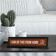 I Can Do This From Home, Black Frame, Desk Sign (2x8")