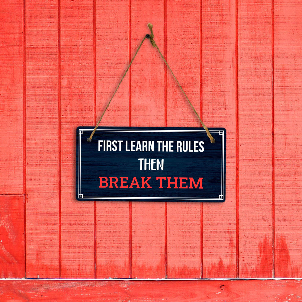 First Learn The Rules Then Break Them 5x10 Hanging Plus Wall or Door Sign | Home Décor