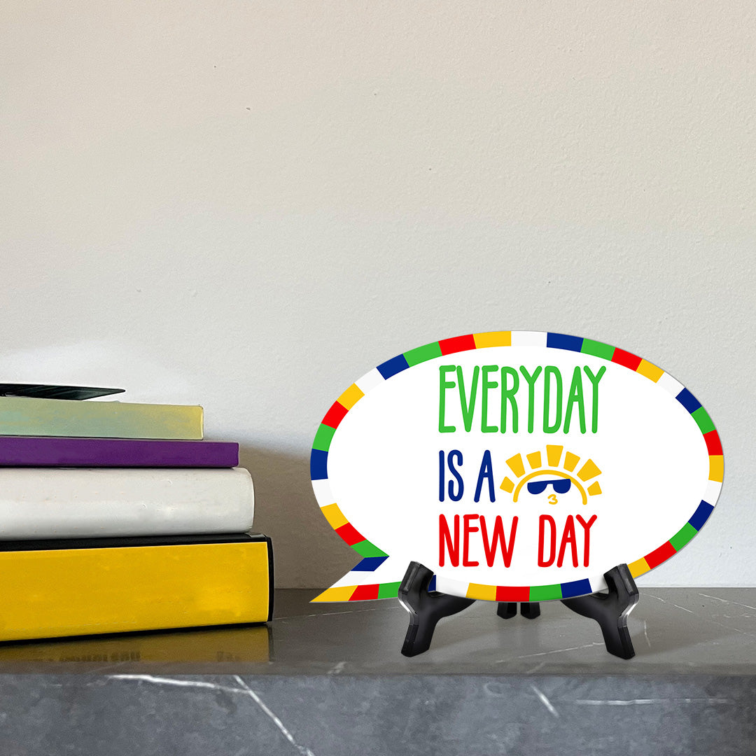 Every Day Is A New Day Speech Bubble Table Sign With Acrylic Stand (6” x 4”) | Kindergarten Elementary School Decoration