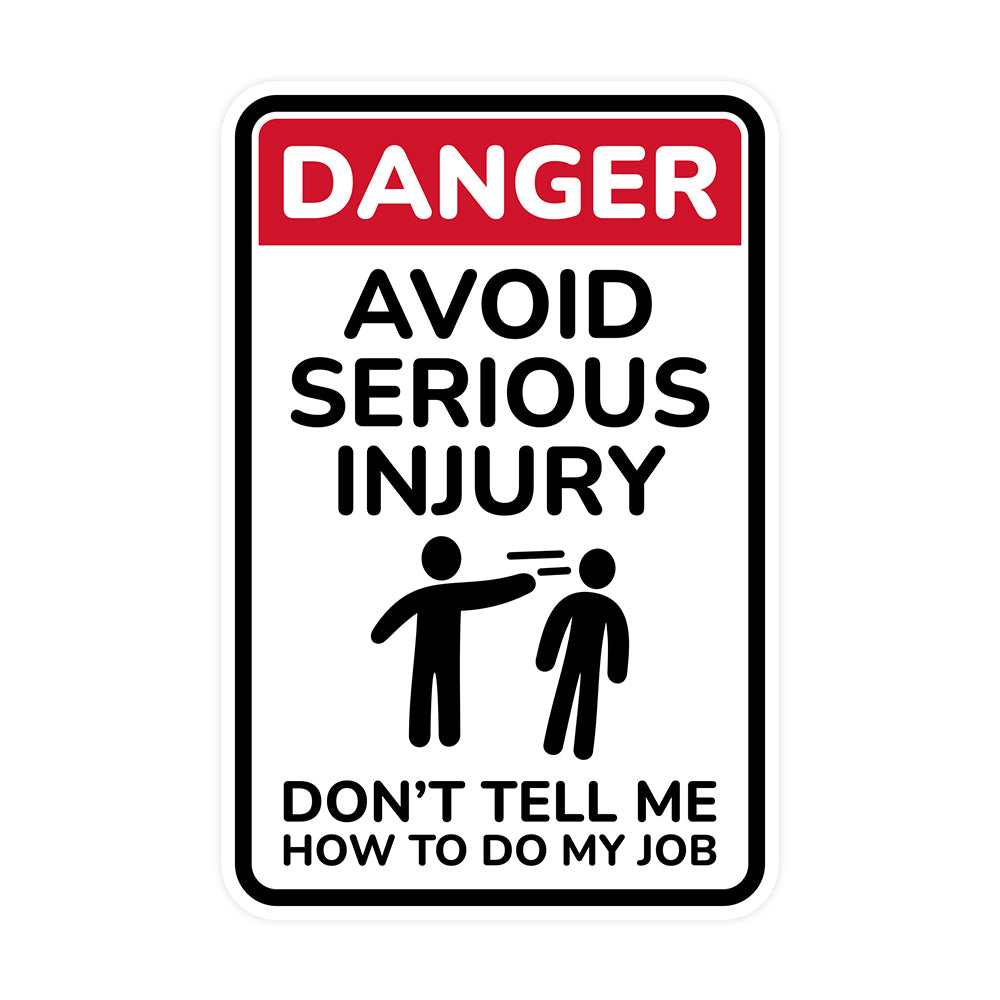 Portrait Round Plus Danger Avoid Serious Injury Don't Tell Me How To Do My Job Wall or Door Sign | Easy Installation | Funny Novelty Imitation Warning Signs