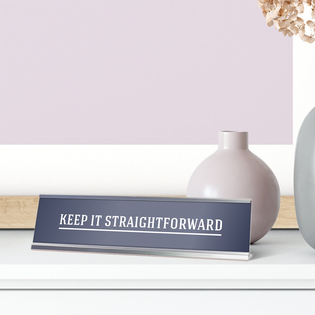 Keep it Straightforward, office Silver Frame, Desk sign (2x8”)