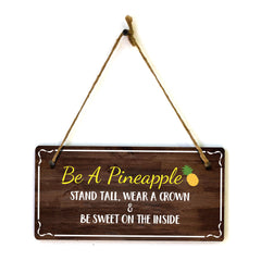 Be A Pineapple Stand Tall, Wear A Crown & Be Sweet On The Inside 5x10 Hanging Plus Wall or Door Sign | Home Décor