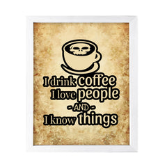 Designs ByLITA I Drink Coffee I Love People And I Know Things", Wall Print Art | Sarcastic Home Decor