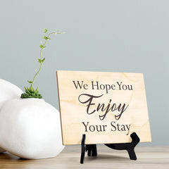 'We Hope You Enjoy Your Stay' Table Sign with Easel Stand, 6" x 8"