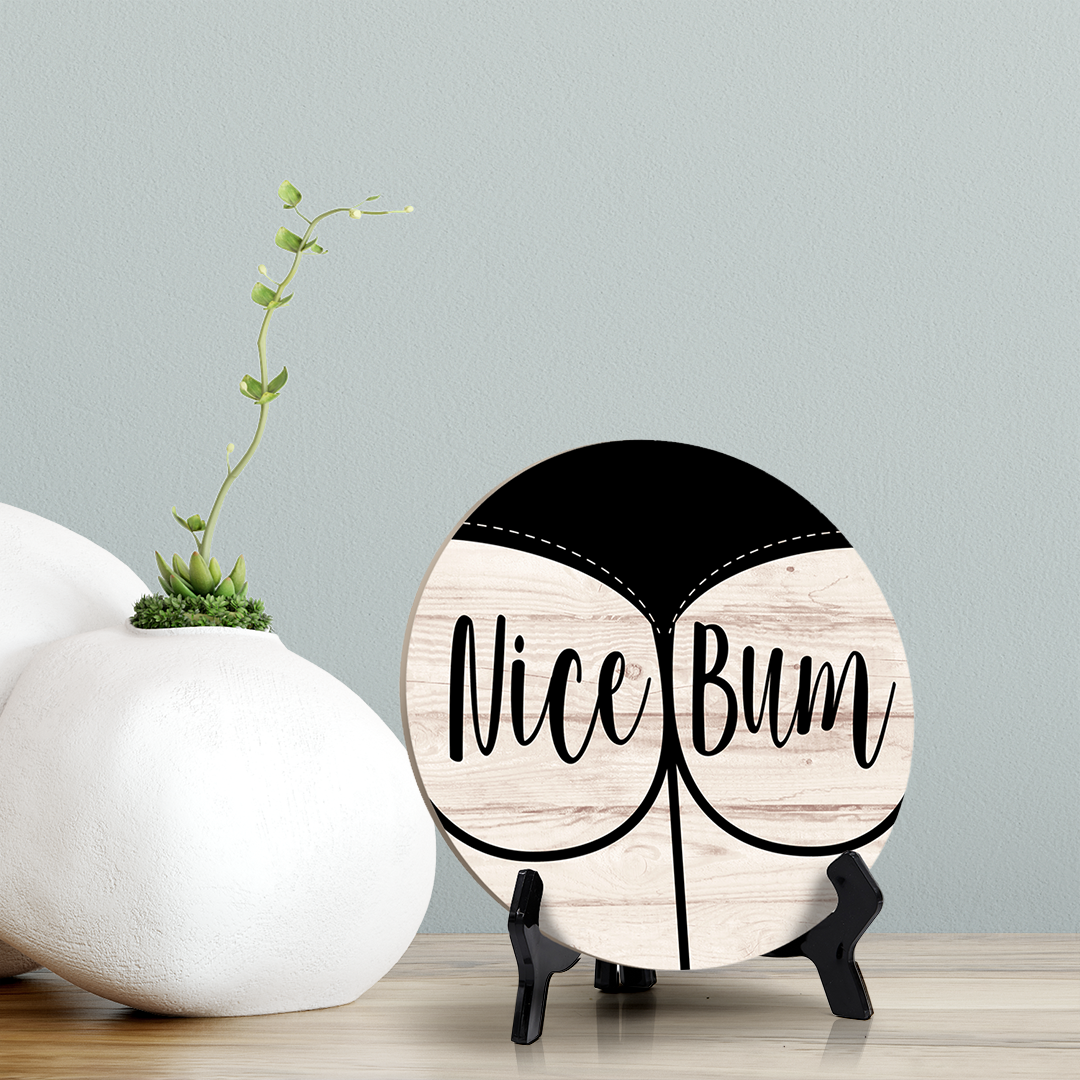 Round Nice Bum, Decorative Bathroom Table Sign with Acrylic Easel (5" x 5")