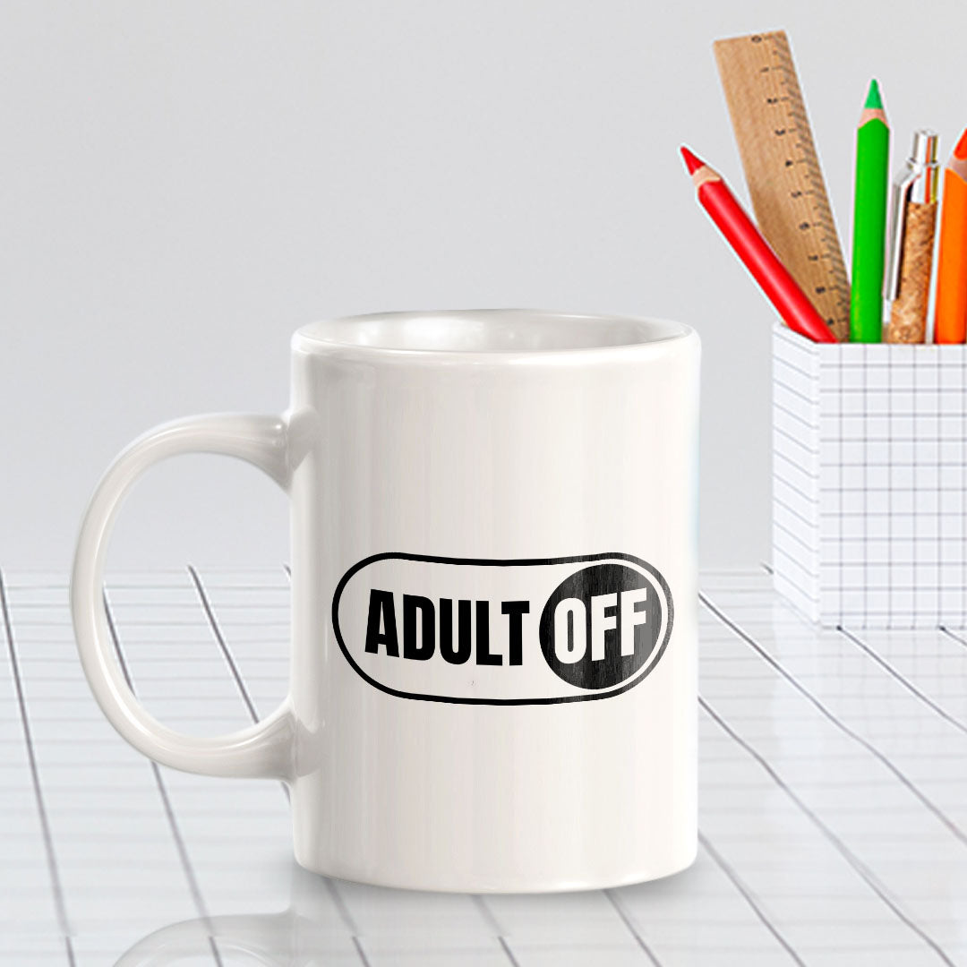 Adult Off 11oz Plastic or Ceramic Coffee Mug | Witty Funny Coffee Cups