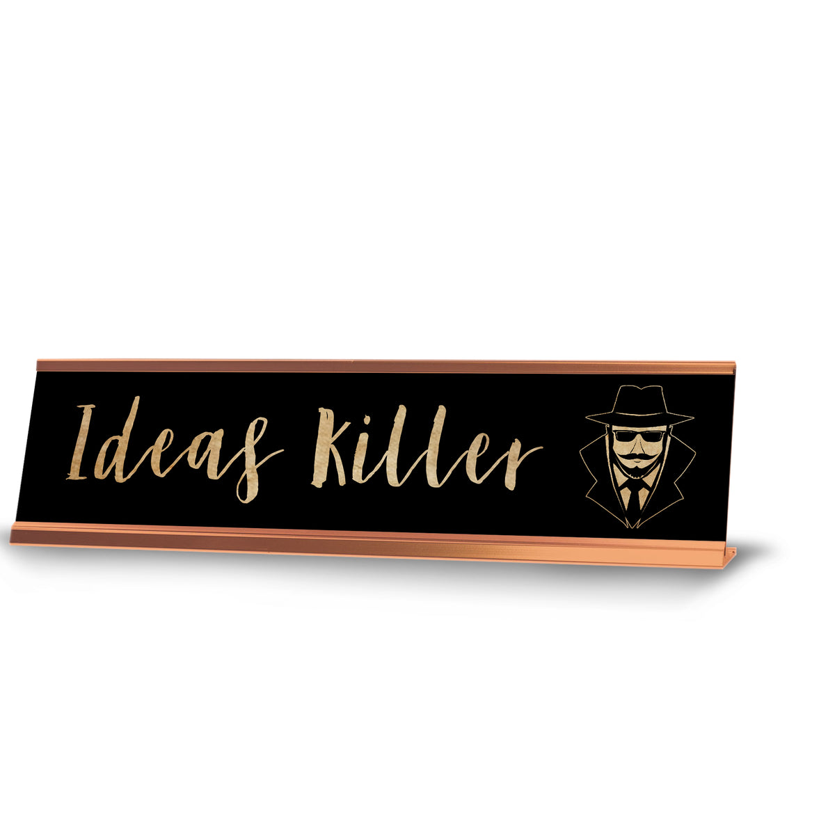 Ideas Killer, Man Gold Frame, Desk Sign (2x8”)