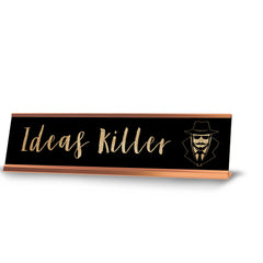 Ideas Killer, Man Gold Frame, Desk Sign (2x8”)