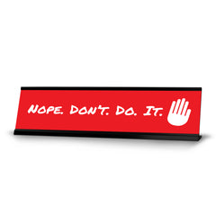 Nope. Don’t. Do. It, Black Frame, Desk Sign (2x8“)