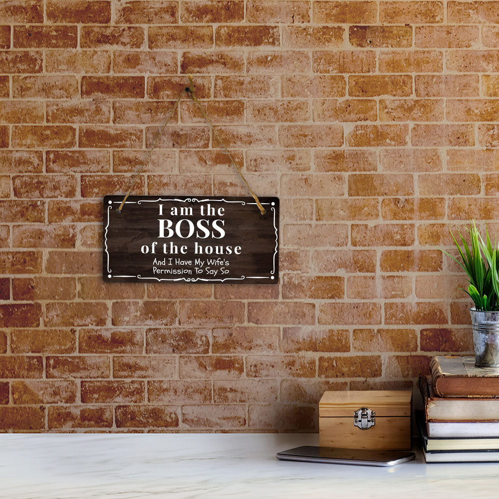 I Am The Boss Of The House And I Have My Wife's Permission To Say So 5" x 10" Hanging Wall or Door Sign | Funny Home Décor