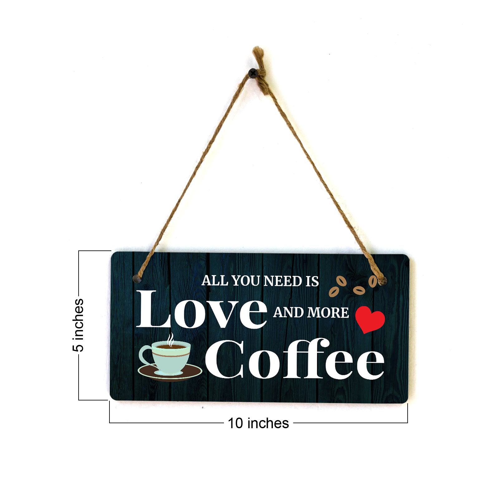 All You Need Is Love And More Coffee 5" x 10" Hanging Wall or Door Sign | Home Decor