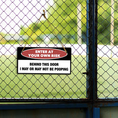 Enter At Your Own Risk Behind This Door I May Or May Not Be Pooping 5" x 10" Hanging Wall or Door Sign | Safety Signs