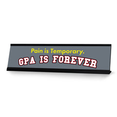 Pain Is Temporary. GPA Is Forever, Black Frame, Desk Sign (2x8")