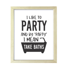 I Like To Party And By "Party" I Mean Take Baths, Framed Wall Art, Home Décor Prints