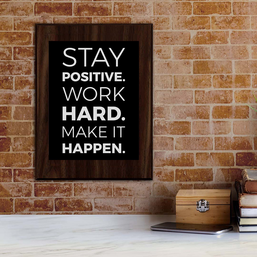 Stay Positive. Work Hard. Make It Happen. Decorative Wall Plaque | Motivational Home Decor