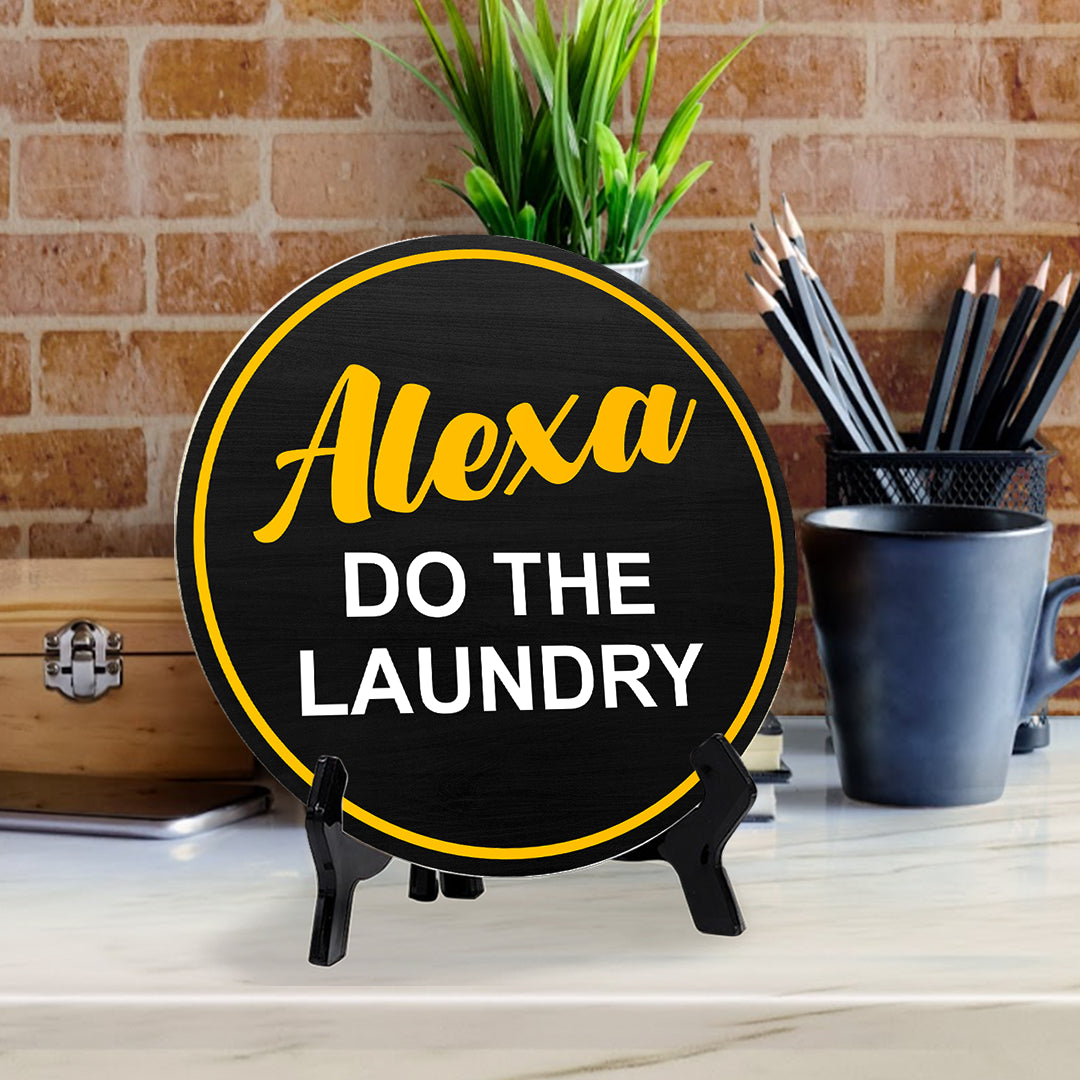 Alexa Do The Laundry (5 x 5“) Circle Table Sign with Acrylic Stand | Funny Home Decor