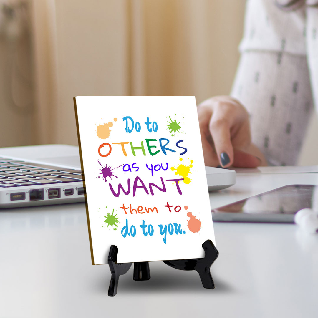 Do To Others As You Want Them To Do To You. Table Sign with Acrylic Stand (6x8“) | Classroom & Home Decor