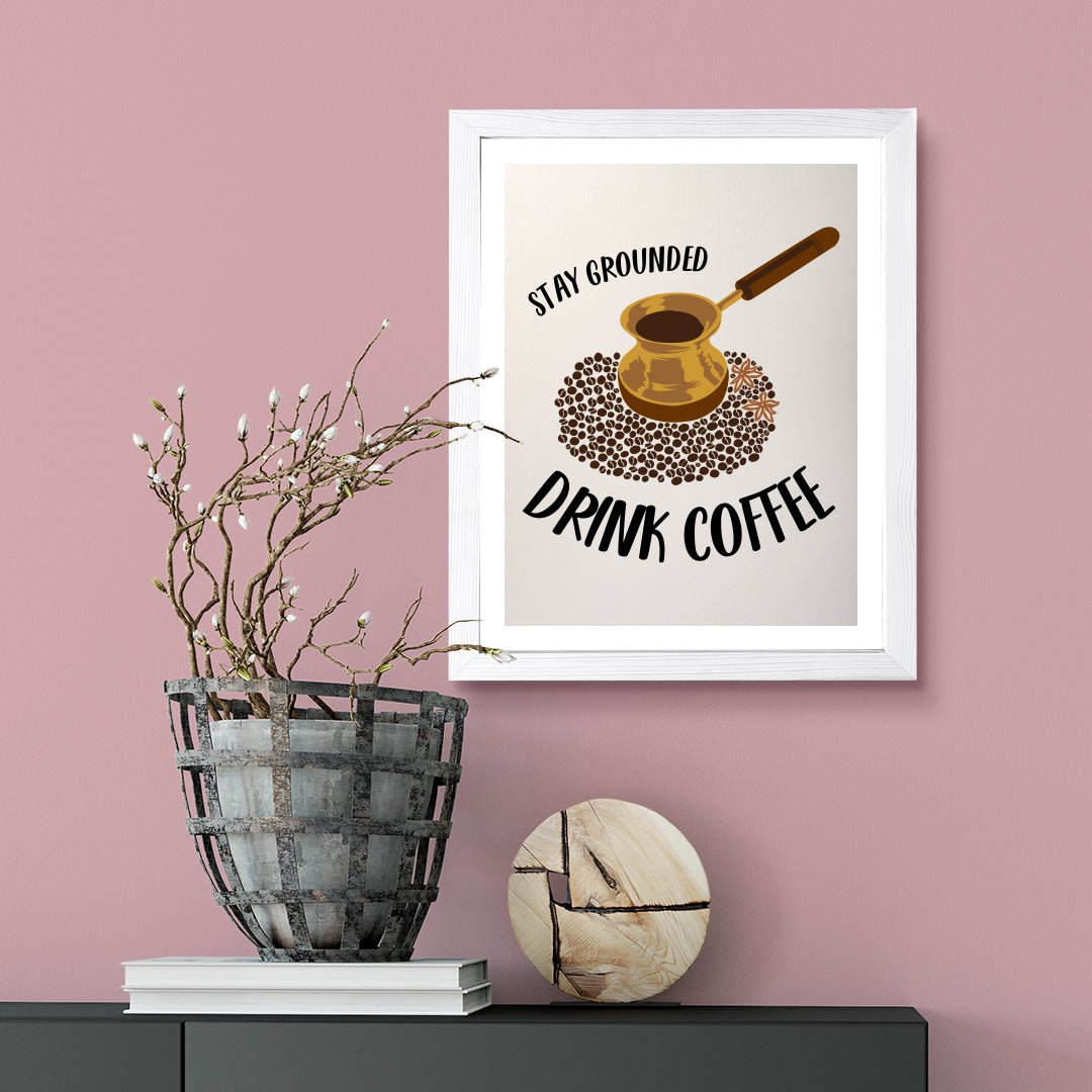 Designs ByLITA Stay Grounded Drink Coffee, Wall Print Art | Coffee Retro Kitchen Decoration