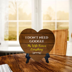 I Don't Need Google My Wife Knows Everything Heart Table Sign with Acrylic Stand (6x5") | Funny Home Decor