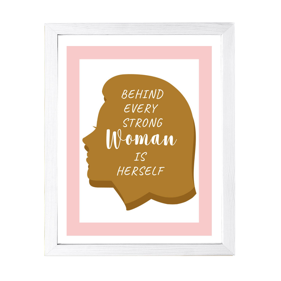 Designs ByLITA Behind Every Strong Woman Is Herself, Wall Print (Framed) | Home Decor