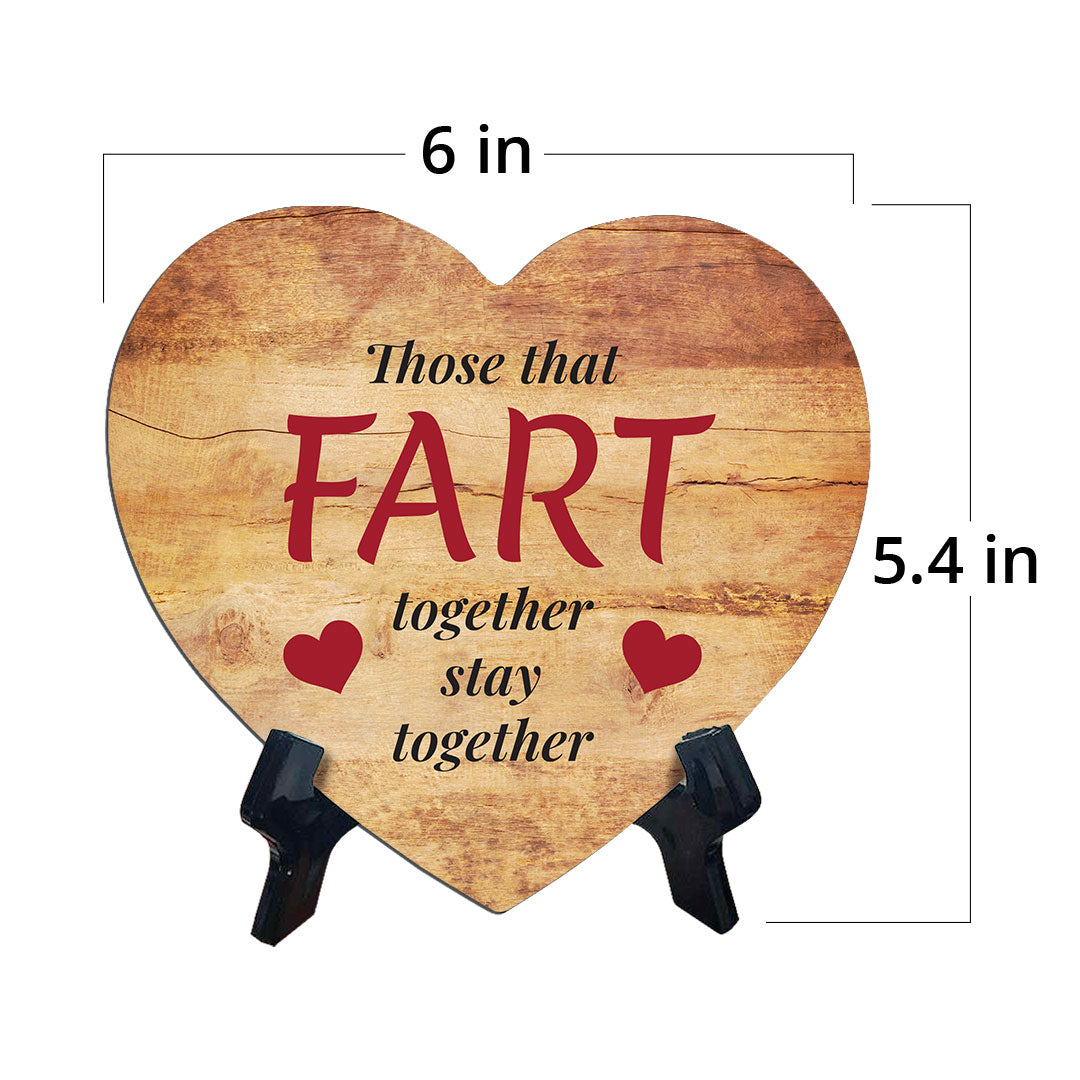 Those That Fart Together Stay Together Heart Table Sign with Acrylic Stand (6x5") | Funny Home Decor