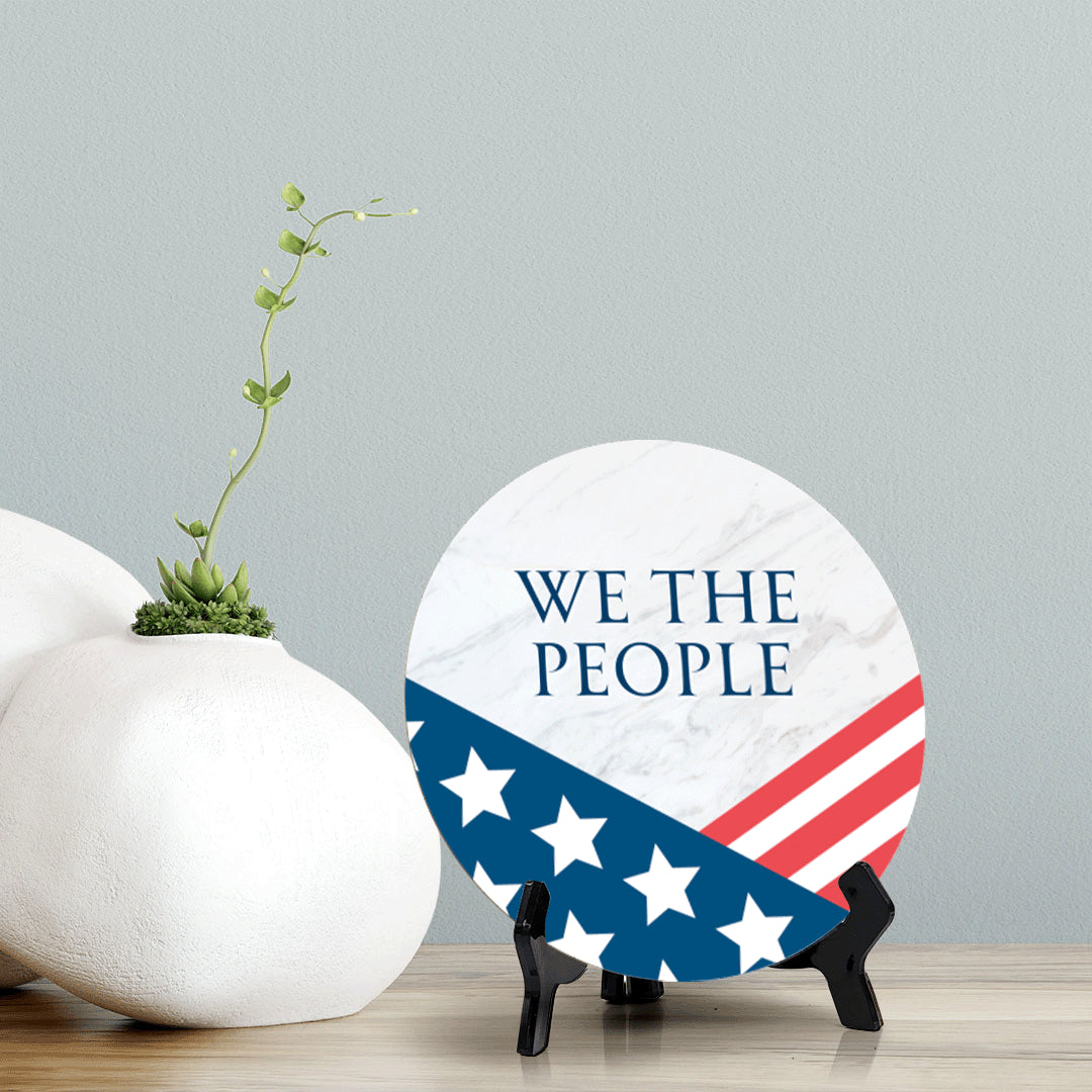 We The People (5 x 5“) Circle Table Sign with Acrylic Stand | American Pride Decoration