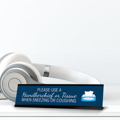 Please Use a Handkerchief Or Tissue When Sneezing or Coughing, Silver Frame, Desk Sign (2x8")