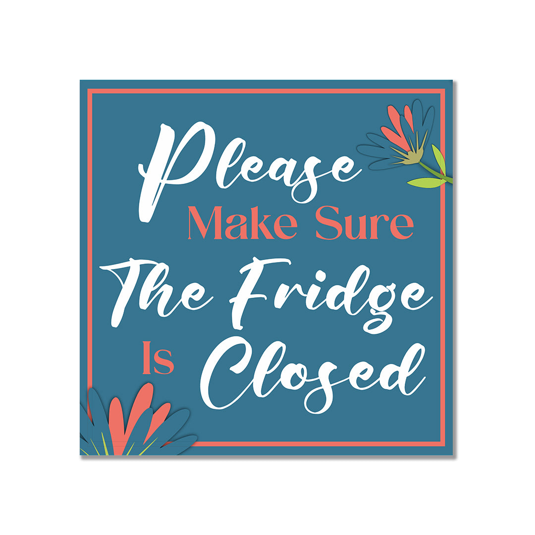 Square Plus Please Make Sure The Fridge Is Closed Wall or Door Sign | Home & Office Decor