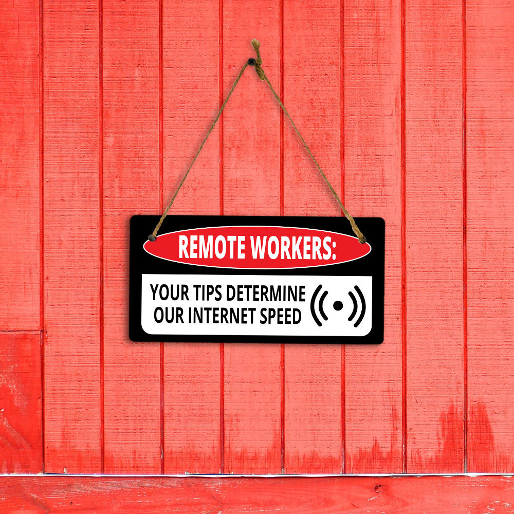 Remote Workers: Your Tips Determine Our Internet Speed 5x10 Hanging Plus Wall or Door Sign | Cafe Etiquette Signage