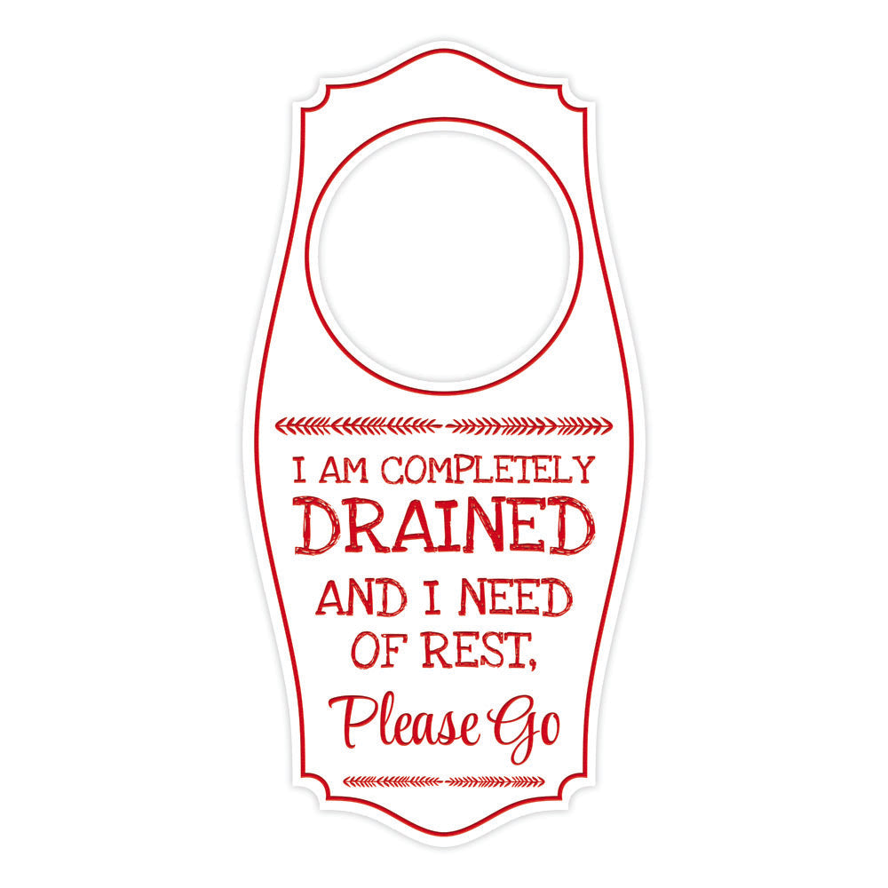 I Am Completely Drained and In Need of Rest, Please Go Door Hanger | House or Business Door Sign