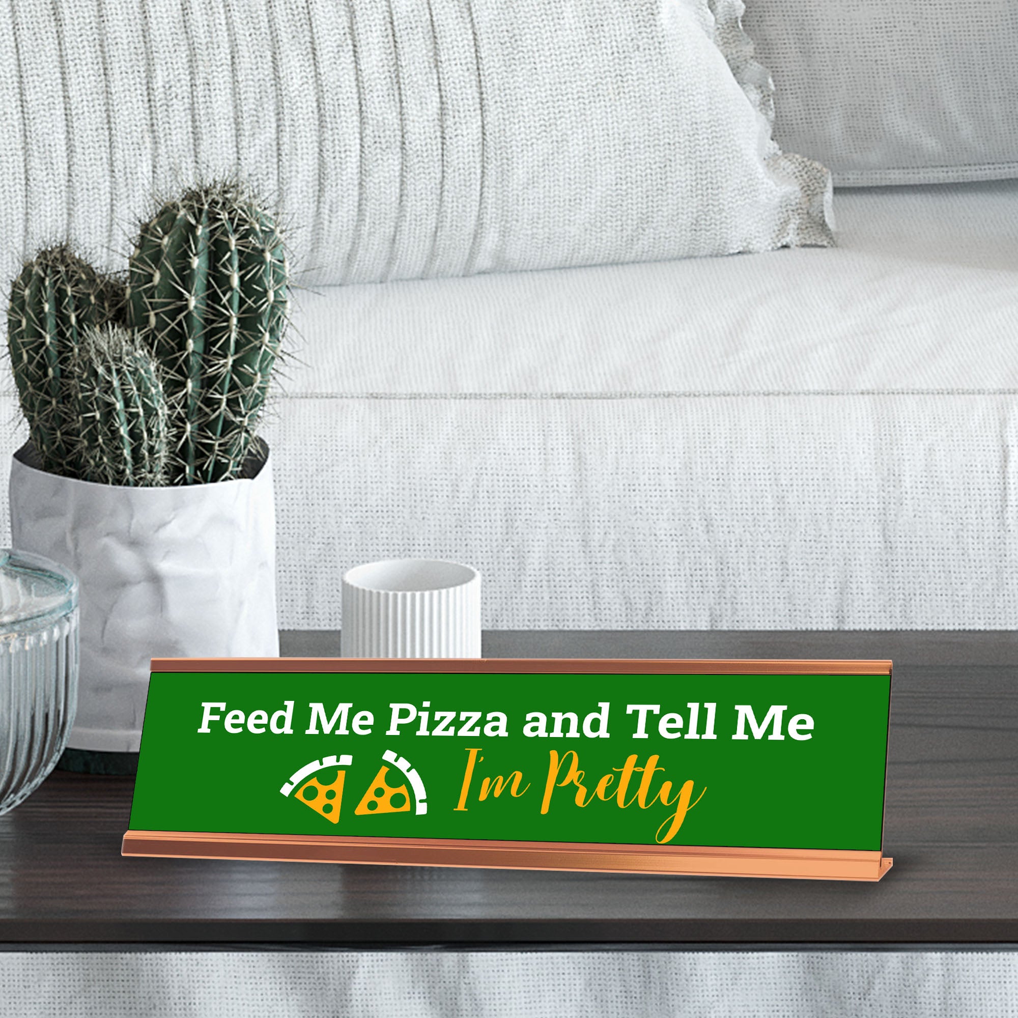 Feed Me Pizza And Tell Me I'm Pretty, Green Gold Frame, Desk Sign (2 x 8")