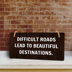 Difficult Roads Lead To Beautiful Destinations. 5x10 Hanging Plus Wall or Door Sign | Funny & Motivational Home Decor