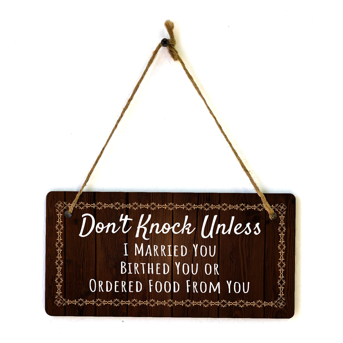 Don't Knock Unless I Married You Birthed You Or Ordered Food From You 5x10 Hanging Plus Wall or Door Sign | Home Décor