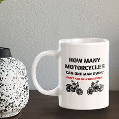 How Many Motorcycles Can One Man Own? Don't Ask Silly Questions. 11oz Plastic or Ceramic Coffee Mug | Funny Sporty Cup