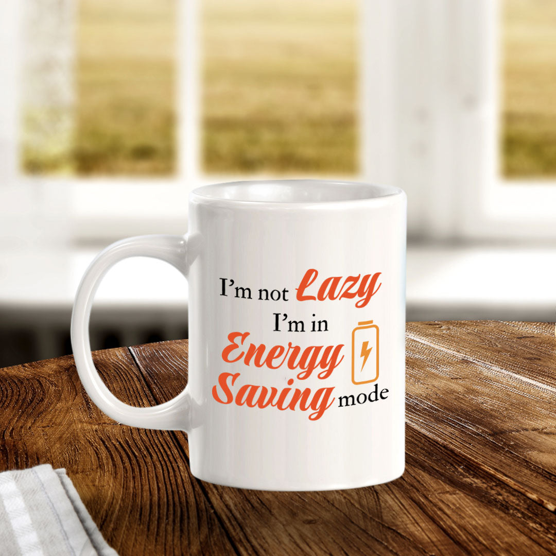 Designs ByLITA I'm not lazy; I'm in energy-saving mode 11oz Plastic or Ceramic Coffee Mug | Great Humorous Funny Novelty Gift For Friends Family and Co-workers | Printed Both Sides