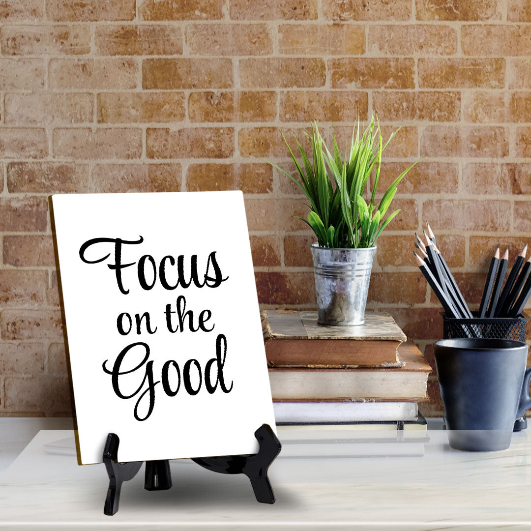 Focus On The Good Table Sign with Acrylic Stand (6x8“) | Positive Motivational Sayings