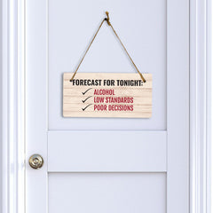 Forecast For Tonight: Alcohol Low Standards Poor Decisions (5 x 10") Hanging Plus Wall or Door Sign | Funny Home Decor