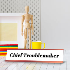 Chief Troublemaker Desk Sign (2x10") | Funny Office Decor