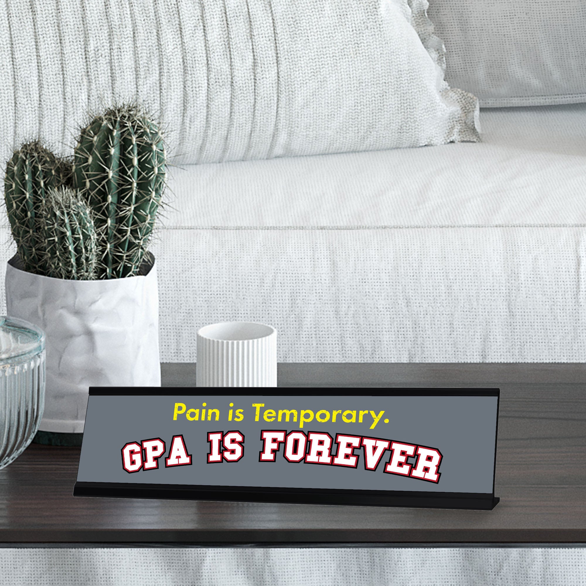 Pain Is Temporary. GPA Is Forever, Black Frame, Desk Sign (2x8")