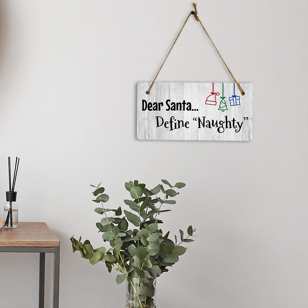 Dear Santa... Define Naughty 5x10 Hanging Plus Wall or Door Sign | Funny Home Decor