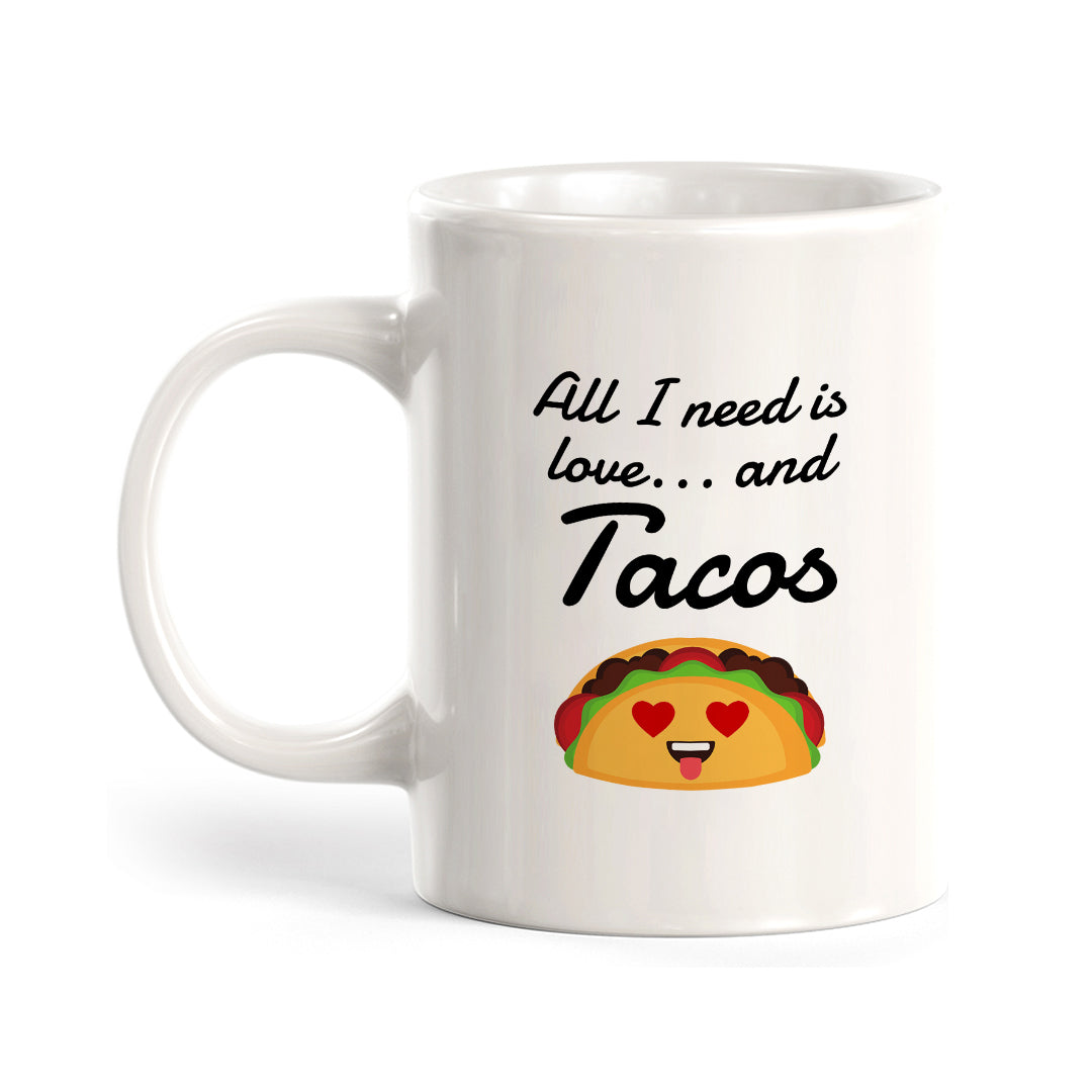 Designs ByLITA All I need is love... and tacos 11oz Plastic or Ceramic Coffee Mug Elegance | Great Novelty Gift | High Quality Sublimation | Mexican Pride