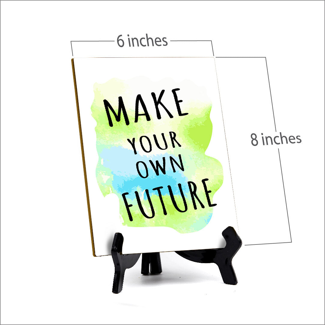 Make Your Own Future Table Sign with Acrylic Stand (6x8“) | Positive Motivational Sayings