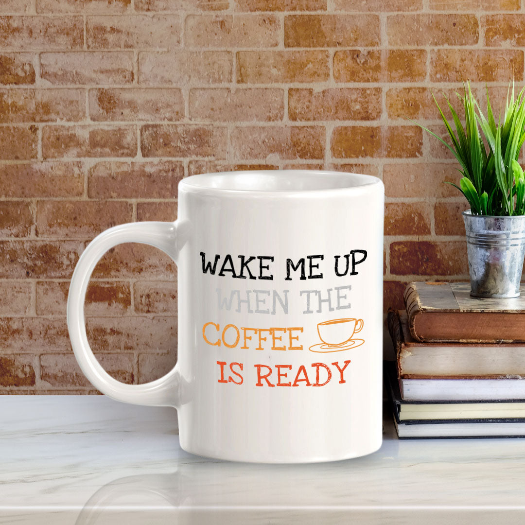 Designs ByLITA Wake Me Up When the Coffee is Ready 11oz Plastic or Ceramic Coffee Mug | Great Humorous Funny Novelty Gift For Friends Family and Co-workers | Printed Both Sides