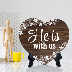 He Is With Us Heart Shape Table Sign (6 x 5.4") | God's Grace Home Decoration