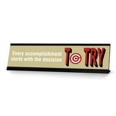 Every Accomplishment Starts With The Decision To Try, Black Frame Desk Sign (2x8")